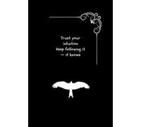 Wings Know the Way: A motivational notebook about intuition, trust, and following your inner path