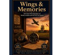 Wings & Memories: 125 Giant Print Questions on British Aviation and the RAF for Seniors (Great British Nostalgia Quiz Collection)