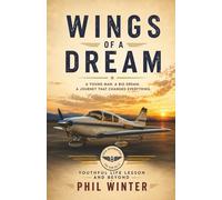 Wings of a Dream: A Young Man. A Big Dream. A Journey That Changed Everything