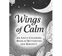 Wings of Calm: An Adult Coloring Book of Butterflies and Serenity