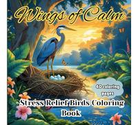 Wings of Calm: Stress Relief Birds Coloring Book with Nests, Eggs & Nature Scenes.
