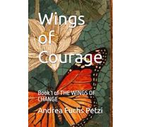 Wings of Courage: Book 1 of THE WINGS OF CHANGE
