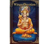 Wings of Devotion: The Life of Hanuman and the Power of His Song