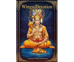 Wings of Devotion: The Life of Hanuman and the Power of His Song