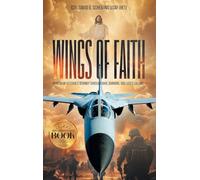 Wings of Faith: A Vietnam Veteran's Journey Through War, Survival, and God's Calling