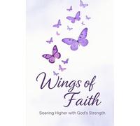 Wings of Faith: Soaring Higher with God’s Strength