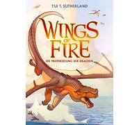 Wings of Fire 1: Die Prophezeiung der Drachen - Die NY-Times Bestseller Drachen-Saga