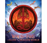 Wings of Fire: A Guide to the Dragon World