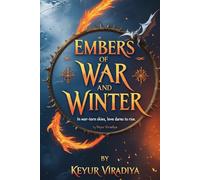 Wings of Fire and Frost: Embers of War and Winter - Book 2: A dragon rider torn by love, war, and destiny. A world where crowns are earned through fire and frost.