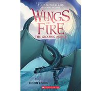 Wings of Fire: Moon Rising - The NYT bestselling epic dragon fantasy adventure series, perfect for children age 8-12 and fans of Warriors (Graphic Novel #6)
