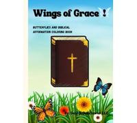 Wings Of Grace: Butterflies and Biblical affirmation coloring book