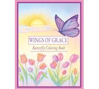 WINGS OF GRACE: Butterfly Coloring Book adult coloring book with bold and easy-to-color print. About butterflies, calm, and relaxation and more, ... teens, kids, vacations, calm & relaxation.