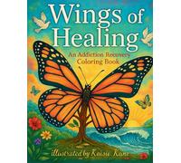 Wings of Healing: An Addiction Recovery Coloring Book