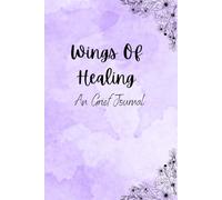 Wings of Healing An Grief Journal