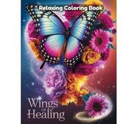 Wings of Healing Coloring Book for Adults & Teens - Soothing Angel Wings, Spiritual Birds, Uplifting Nature Scenes, Gentle Symbols, Relaxing Art for Mindfulness, Inner Peace & Stress Relief