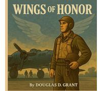 Wings of Honor: A Story About the Power of Service (The Honor Chronicles)
