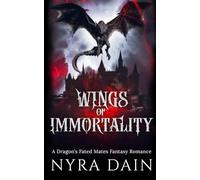 Wings Of Immortality: A Dragon's Fated Mates Famtasy Romance
