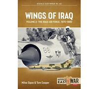 Wings of Iraq Volume 2: The Iraqi Air Force, 1970-2003 (Middle East@War)