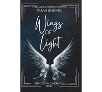 Wings of Light: A Christian Paranormal Romance: 1 (The Celestial Chronicles)