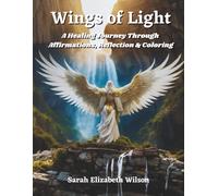 Wings of Light: A Healing Journey Through Affirmations, Reflection & Coloring