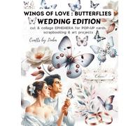 WINGS OF LOVE : BUTTERFLIES Wedding Edition CUT & COLLAGE EPHEMERA: For POP-UP cards, Scrapbooking & Art Projects