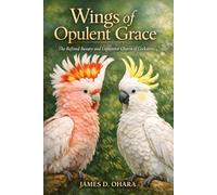 Wings of opulent grace: The Refined Beauty and Expressive Charm of Cockatoos