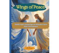 Wings of Peace: Mindful Angel Coloring Pages for Relaxation, Stress Relief, and Inspiration