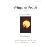 Wings of Peace: Scenes from a Luminous World, Seen Through a Japanese Lens - Hirofumi KAWAMURA Collection: Ode to Nature and a Longing for Peace