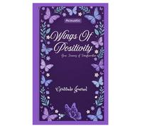 Wings of Positivity: Your Journey of Transformation: Gratitude Journal | 80 Pages by Acoustic