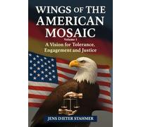 Wings of the American Mosaic: A Vision for Tolerance, Engagement, and Justice