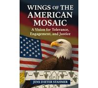 Wings of the American Mosaic: A Vision for Tolerance, Engagement, and Justice