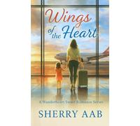 Wings of the Heart: A Wanderheart Sweet Romance Series