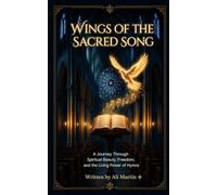 Wings of the Sacred Song: A Journey Through Spiritual Beauty, Freedom, and the Living Power of Hymns