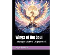 Wings of the Soul: The Dragon’s Path to Enlightenment (Dragon Spirituality)