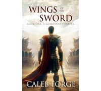 Wings of the Sword Book One: A Gladiator's Prayer