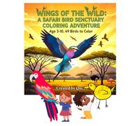 Wings of the Wild: A Safari Bird Sanctuary Coloring Adventure: Age 3-10, 49 Birds to Color
