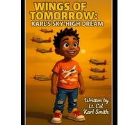 Wings of Tomorrow : Karl's Sky-High Dream: The Boy Who Reached for the Clouds