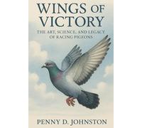 Wings of Victory: The Art, Science, and Legacy of Racing Pigeons