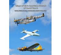 Wings of War: American Aircraft of World War II: Trainers, Fighters, Bombers, and Experimental Aircraft of WWII. Book 1