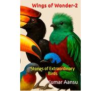Wings of Wonder-2: Stories of Extraordinary Birds