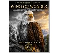 Wings of Wonder: A Bird Species Grayscale Coloring Book for Adults Featuring Realistic Eagles, Owls, Parrots, Songbirds, Waterbirds & Exotic Birds for ... and Relaxation (Animal Kingdom Collection)