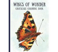 Wings of Wonder: An Adult Grayscale Coloring Book Featuring 45+ Realistic Butterfly Illustrations for Stress Relief and Mindful Relaxation.