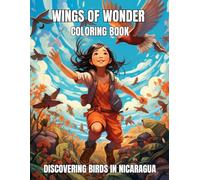 Wings of Wonder Coloring Book: Discovering Birds in Nicaragua for Kids Ages 8-12