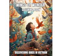 Wings of Wonder Coloring Book: Discovering Birds in Vietnam for Kids Ages 8-12 (Wings of Wonder Coloring Books: Discovering Birds Worldwide)