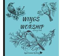 Wings of Worship coloring book: Inspirational Bird & Birdhouses with Flower designs for relaxation or stress relief.