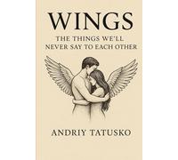 Wings:: The Things We’ll Never Say to Each Other.
