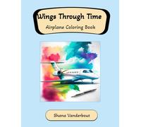 Wings Through Time: Airplane Coloring Book