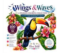 Wings & Waves: A Wildlife Coloring Collection: A Creative Journey Through the Skies and Seas of the Natural World