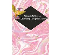 Wings & Whispers: A Journal of Thought and Color