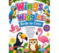 Wings & Wiggles: Birds to Color: Fun and Easy Bird Coloring Book for Kids Ages 5-10 | Cute Birds, Creative Learning & Relaxing Coloring Activities